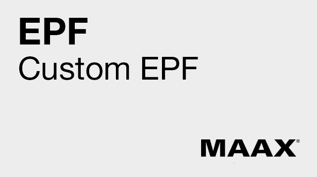 EPF Custom EPF MAAX EPF Custom EPF MAAX